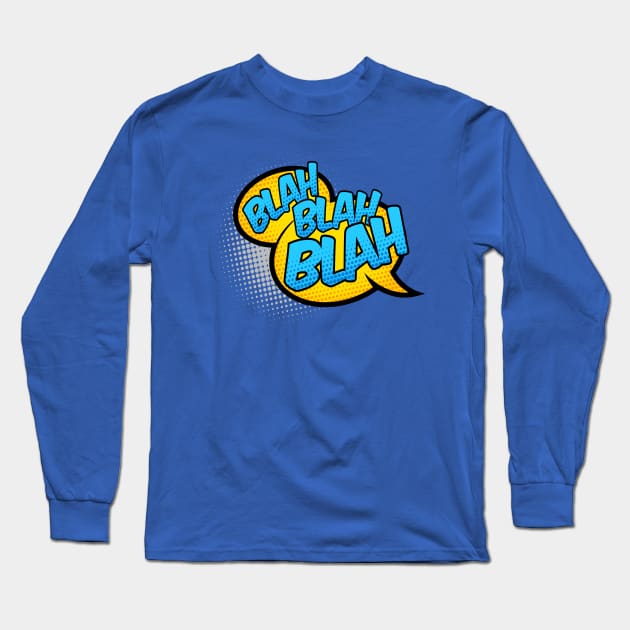 Blah Blah Blah Long Sleeve T-Shirt by JunkyDotCom